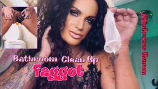 BATHROOM CLEAN UP FAGGOT