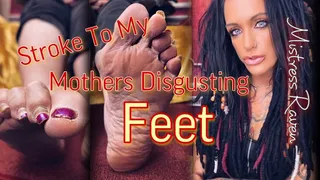 STROKE TO MY step-MOTHERS DISGUSTING FEET