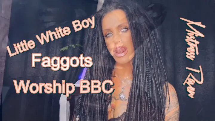 LITTLE WHITE BOY FAGGOTS WORSHIP BBC