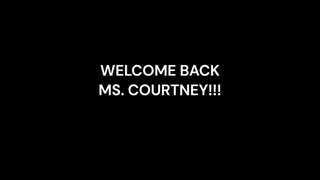 Ms Courtney Returns