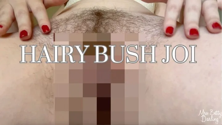 Hairy Bush JOI