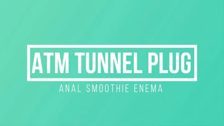 ATM Tunnel Plug Anal Smoothie Enema