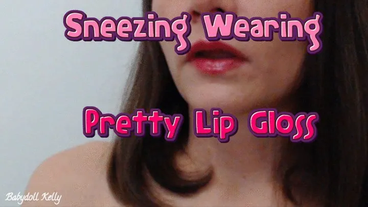 Sneezing and Nose Blowing Wearing Pretty Lip Gloss