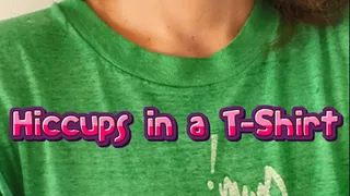Hiccups in a T Shirt