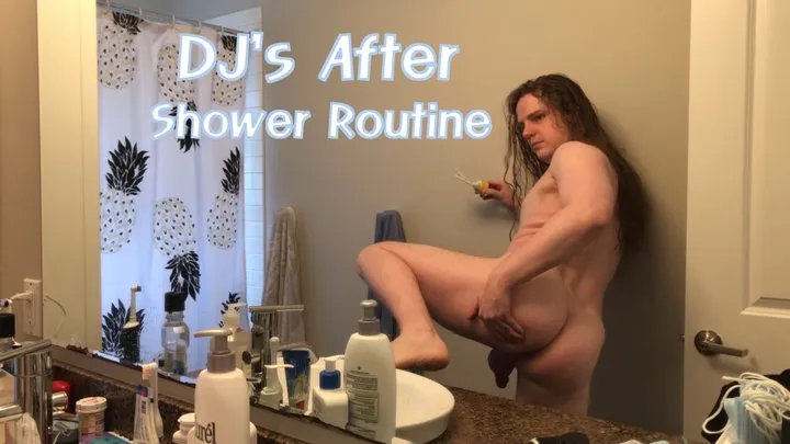 DJ's After Shower Routine