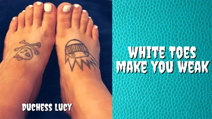 White Toes Make You Weak