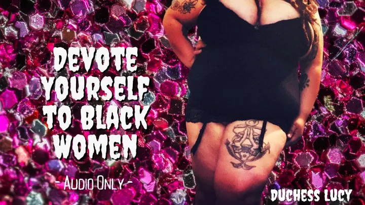 Devote Yourself to Black Women