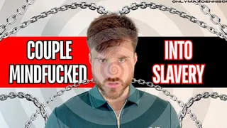 COUPLE MINDFUCKED INTO SLAVERY