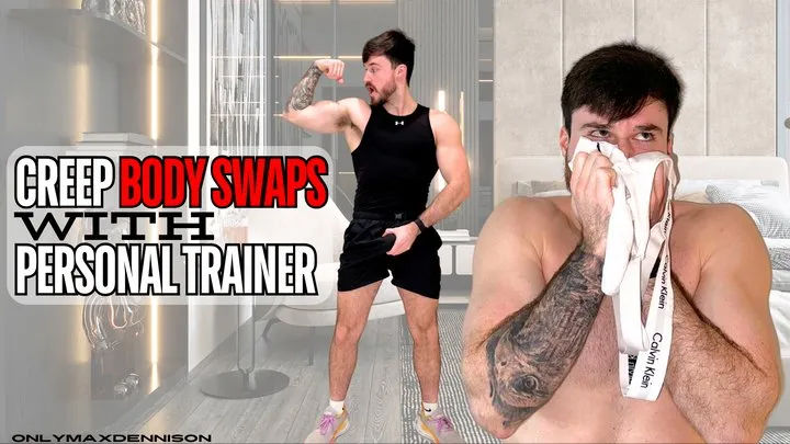 Creep body swaps with personal trainer