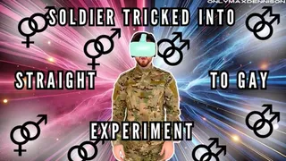 Soldier tricked into straight to gay experiment!