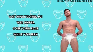 wet diaper over your face while you jerk!