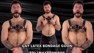 Gay Latex bondage goon!