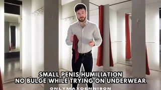 Small penis humiliation no bulge while trying on underwear!