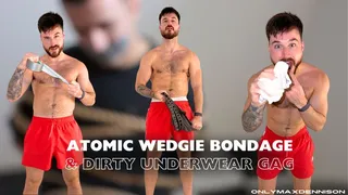 Atomic wedgie bondage& dirty underwear gag