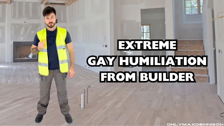 Extreme gay humiliation from builder