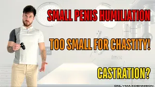 Small penis humiliation Too small for chastity! castration?