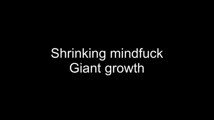 Macrophilia - shrinking mindfuck giant growth