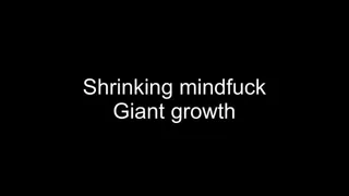 Macrophilia - shrinking mindfuck giant growth