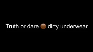 Truth or dare dirty underwear