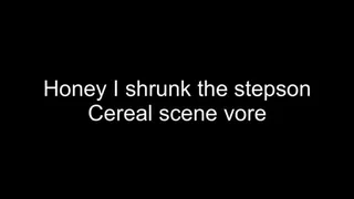 Macrophilia - honey I shrunk the stepson vore cereal scene