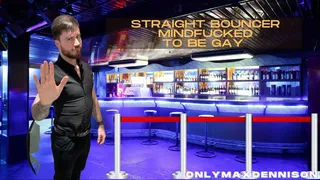 Straight bouncer mindfucked to be gay