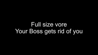 Full size vore - boss needs to fire you