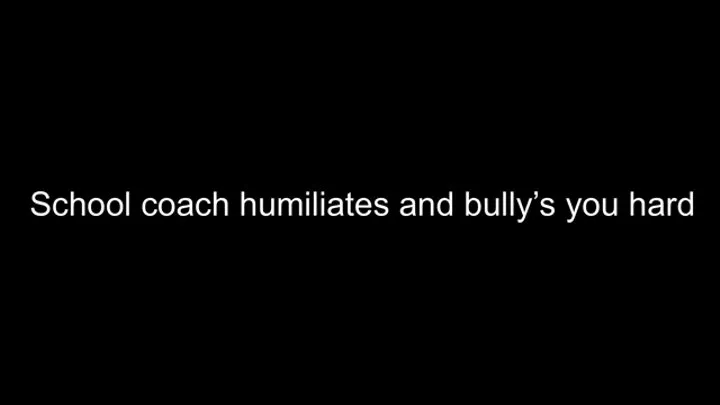 School coach humiliates and bully's student