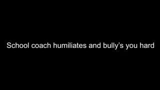 School coach humiliates and bully's student
