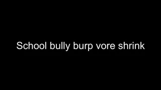 Macrophilia - burp bully humiliation and shrink