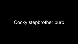 Burping cocky stepbrother