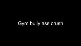 Macrophilia - gym bully ass crush