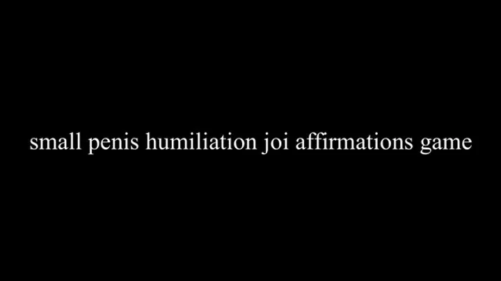 small penis humiliation joi affirmations game