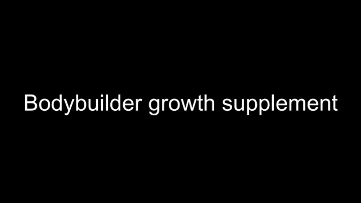 Macrophilia - bodybuilder growth supplement