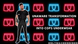 Unaware transformation into cop underwear