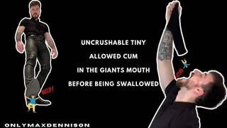 UNCRUSHABLE TINY ALLOWED CUM IN THE GIANTS MOUTH BEFORE BEING SWALLOWED