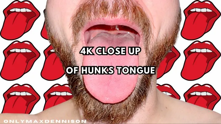 close up of hunks tongue