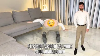 stepdads exposed ass while stuck under couch