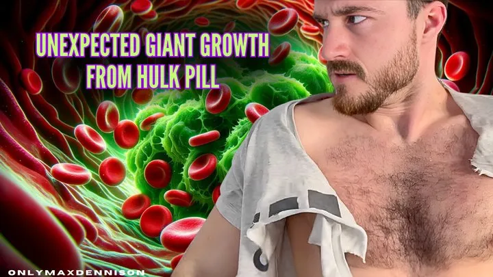 Unexpected giant growth from hulk pill