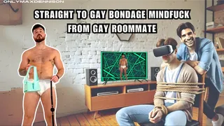 Straight to gay bondage mindfuck from gay roommate