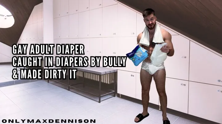 GAY ADULT DIAPER CAUGHT IN DIAPERS BY BULLY & MADE DIRTY IT