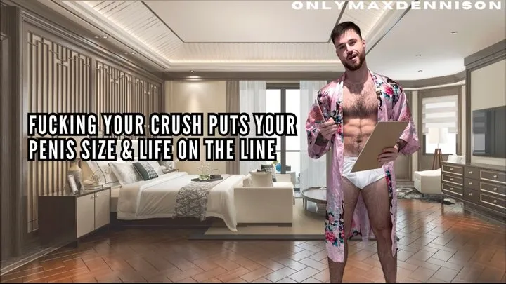 Fucking your crush puts your penis size & life on the line