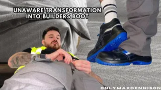 Unaware transformation into builders boot