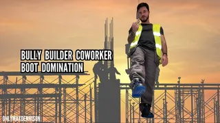 Bully builder coworker boot domination