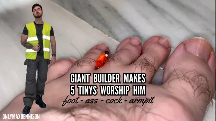 Giant Builder makes 5 tinys worship him Foot - ass - cock - armpit