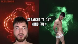 Straight to gay mind fuck