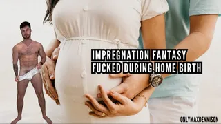 Impregnation fantasy - Fucked during home birth
