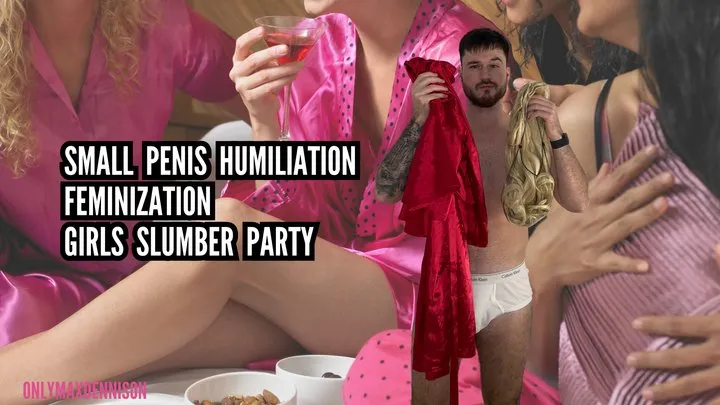 Small penis humiliation - feminization girls slumber party