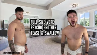 Full size vore psycho brother tease & swallow