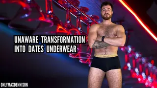 Unaware transformation into dates Underwear