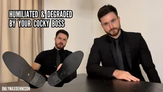 Humiliated and degraded by your cocky boss